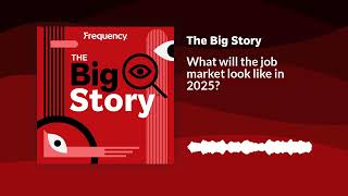 What will the job market look like in 2025? | The Big Story