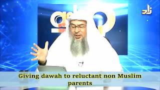 Giving dawah to reluctant non muslim parents - Sheikh Assim Al Hakeem