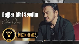 Orhan Ölmez - Dağlar Gibi Sevdim (Official Video Klip)