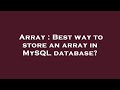 Array : Best way to store an array in MySQL database?