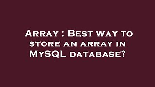 Array : Best way to store an array in MySQL database?