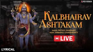 LIVE: Kalbhairav Ashtakam With Lyrics | Prithvi Gandharv | Kal Bhairava Stotram