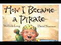 "How I Became A Pirate" by Melinda Long | Read Aloud Children's Book