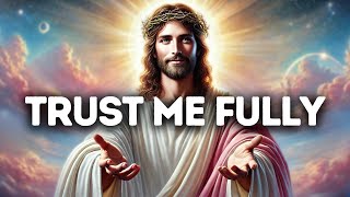 Trust Me Fully | God Says | God Message Today | Gods Message Now | God Message | God Say