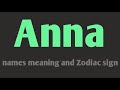 Anna names meaning and Zodiac sign I girls names