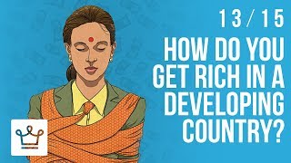 How Do You Get Rich In A Developing Country?