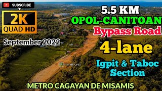 5.5KM | 4-lane Opol-Canitoan Bypass Road ( IGPIT \u0026 TABOC Section) project update  September 2022