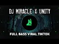 DJ MIRACLE X UNITY SLOW BASS | DJ VIRAL TIKTOK | BASS