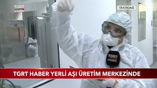 TGRT Haber Yerli Aşı Üretim Merkezinde