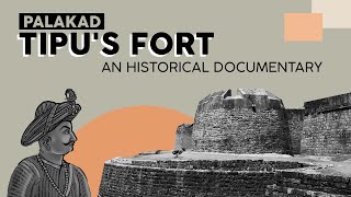 Palakkad Tipu fort  ( a historical documentary)