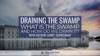 Draining the Swamp – What is the Swamp, and How do We Drain It? – With Author Larry Schweikart