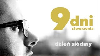 9 dni stworzenia [#07] Dzień siódmy