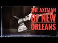 The Axeman Of New Orleans (#HistoricCrime)