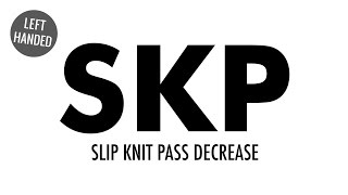 The Slip Knit Pass Decrease (SKP):: Knitting Decrease :: Left Handed