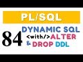 PL/SQL tutorial 84: ALTER & DROP table DDL with Execute Immediate of Dynamic SQL