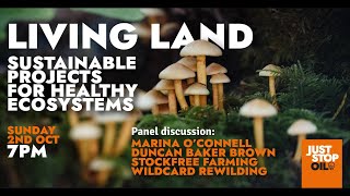 Living Land | Sustainable Land Projects for Healthy Ecosystems | 2 October 2022 | Just Stop Oil