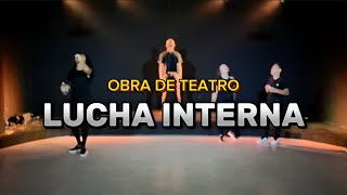 LUCHA INTERNA - Obra de Teatro | Todo Es Posible