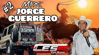 JORGE GUERRERO MIX #2 DJ CESS CAR AUDIO