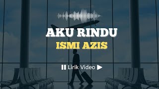 Download Lagu Aku Rindu Ismi Azis Lirik Lagu Indonesia LirikSpot... MP3 Gratis
