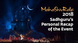Mahashivratri 2018 – Sadhguru’s Personal Recap of the Event