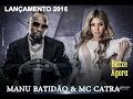 Manu Batidão & Mc Catra - Endoida que o Aguia Chegou Tecno Melody (Lançamento 2016)