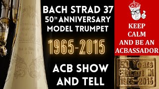 Bach Stradivarius 50th Anniversary Model 37 Trumpet - ACB Show \u0026 Tell