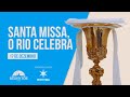 Santa Missa - O Rio Celebra | ArqRio | 17/12/2022