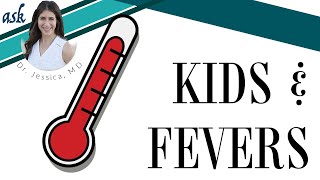 When Should I Worry About My Child's Fever? - Ask Dr. Jessica