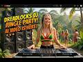 🌴🔥 Dreadlocks DJ Jungle Party Mix 2026 | Tropical Reggae Bass & Caribbean Dance Vibes 🎶☀️