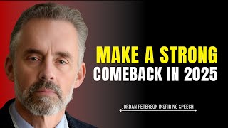 Make a Strong Comeback in 2025 | Jordan B Peterson Best Motivational Video for 2025