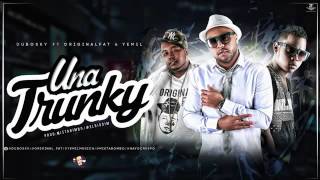 Una Trunky - Dubosky Ft Yemil Ft Original Fat