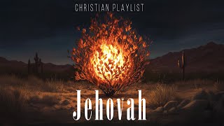 [Playlist] 🔥여호와의 사자가 떨기나무  불꽃 안에서 그에게 나타나시니라🔥| Jehovah | 여호와 말씀 모음🎧| R\u0026B/Jazz/lo-fi/Acoustics