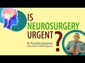 Is Neurosurgery Urgent ?