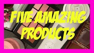 FIVE AMAZING PRODUCTS!