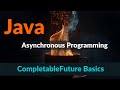 Java | Asynchronous Programming in Java | CompletableFuture | Basics