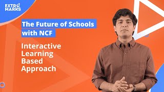 The future of schools with NCF : Interactive learning based approach | NCF Explained