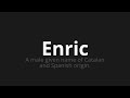 how to pronounce enric