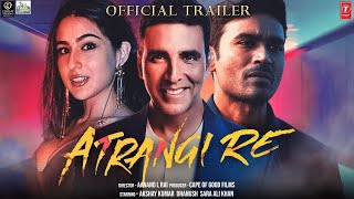 Atrangi Re | Official Concept Trailer |Aanand Rai |AR Rahman | Akshay Kumar |Sara Ali Khan | Dhanush