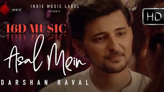 Asal Mein | 16D Song | Darshan Raval | Indie Music Label | Latest Hit Song 2020