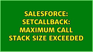 Salesforce: setCallback: Maximum call stack size exceeded (2 Solutions!!)
