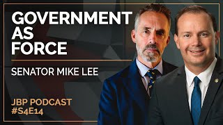 Government as Force | Senator Mike Lee - Jordan B Peterson Podcast S4 E14