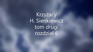 Krzyżacy  - H.Sienkiewicz  tom drugi rozdział 6  audiobook