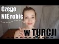 Czego nie robić w Turcji