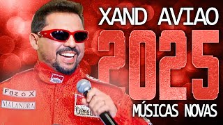 XAND AVIAO 2025 ( MÚSICA NOVAS ) CD NOVO - REPERTÓRIO ATUALIZADO