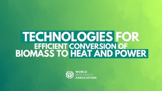 Webinar - Technologies for efficient conversion of biomass to heat and power