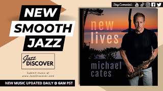 "Michael Cates - New Lives" (@michaelcatesmusic) | #SmoothJazz #JazzMusic #Jazz