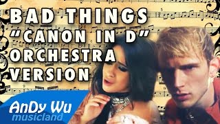 BAD THINGS ("Canon In D" Orchestra Version) - Machine Gun Kelly, Camila Cabello, Pachelbel