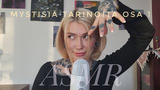 ASMR Suomi - Tarinoita selkounista ja yliluonnollisista kokemuksista osa 1 🔮