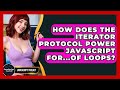 How Does The Iterator Protocol Power JavaScript For...of Loops? - JavaScript Toolkit