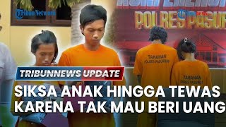 🔴 Pasutri Muda di Pasuruan Nekat Aniaya Anak hingga Tewas Gara-gara Kesal Dimintai Uang